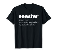 PRICES MAY VARY. SEESTER Definition apparel is a stylish Best Sister style for your favorite sibling and lifelong best friend. The definition of a Seester in a fun design for the favorite girl. If you love your sister and your best sister is also your best friend, this cool Seester gear is sure to make a great birthday or holiday gift for your sister. Lightweight, Classic fit, Double-needle sleeve and bottom hem Love Your Sister, Favorite Sibling, Gifts For Your Sister, Best Friends For Life, Sister Friends, Best Sister, Sister Shirts, Mom And Sister, The Favorite