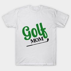 This phrase represents a mom who enjoys spending quality time on the green, bonding with family and friends over rounds of golf, and supporting her loved ones' golfing endeavors. -- Choose from our vast selection of Crewneck and V-Neck T-Shirts to match with your favorite design to make the perfect graphic T-Shirt. Pick your favorite: Classic, Boxy, Tri-Blend, V-Neck, or Premium. Customize your color! For men and women. Green Letter Print T-shirt For Golf, Casual Graphic Print T-shirt For Golf, Green Graphic Print Golf Top, Green Graphic Print Tops For Golf, Green Father's Day T-shirt With Letter Print, Green T-shirt With Letter Print For Father's Day, Green Letter Print T-shirt For Father's Day, Green Cotton Golf T-shirt, Green Cotton T-shirt For Golf