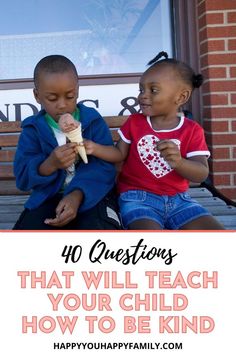 two children sitting on a bench with text overlay saying 40 questions that will teach your child how to be kind