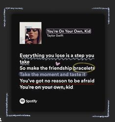 Taylor Swift Lyrics Your On Your Own Kid, You’re On Your Own Kid Taylor Swift Wallpaper, Taylor Swift Inspiring Song Lyrics, Taylor Swift Lyrics You're On Your Own Kid, Least Relatable Taylor Swift Lyrics