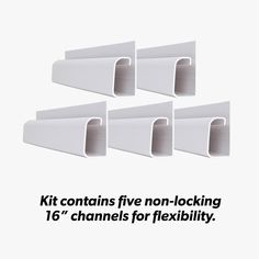 four pieces of white plastic with the words kit contains five non - locking channels for flexibility