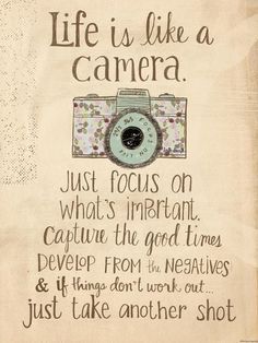 an old photo with the words life is like a camera