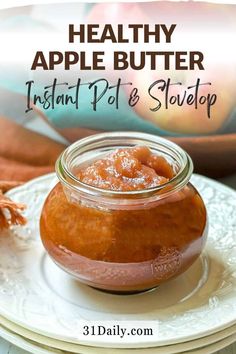 healthy apple butter in a jar on a white plate with text overlay that reads, healthy apple butter instant pot stovetop