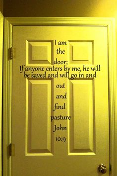 a door with the words i am the door if anyone enters by me, he will be saved and will go in and out