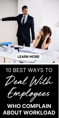 a man and woman in business attire with the words 10 best ways to deal with employees who complain about workload