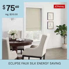 a dining room table and chairs with an advertisement for eclipse silk energy saving roller shades