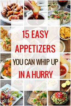 the words, 15 easy appetizers you can whip up in a hurry