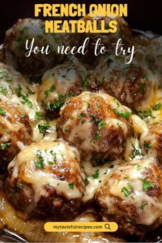 a close up of meatballs covered in gravy with the words french onion meatballs you need to try