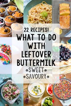 many different pictures with the words, 22 recipes what to do with leftover buttermilk