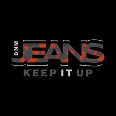 the words jeans keep it up are shown in red and grey on a black background