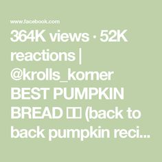 the text reads, 38k views 52k reactions @ krolls komer best pumpkin bread i'd back to back