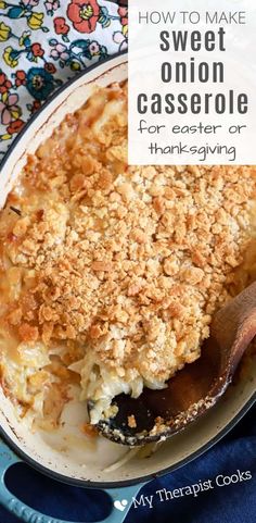 a casserole dish with a wooden spoon in it and the words how to make sweet onion casserole for easter or thanksgiving