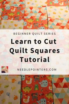 quilt squares with the words learn to cut quilt squares in front of them and an image of