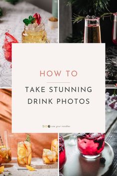 the words how to take stunning drink photos are shown in four different pictures, including drinks and