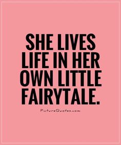 a quote that says she lives life in her own little fairy tale on a pink background