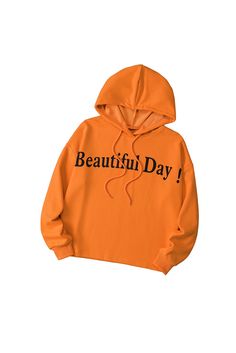 Orange Beautiful Day Letters Graphic Hoodie Spring Hoodie With Letter Print For Leisure, Spring Hooded Sweatshirt With Letter Print, Hooded Letter Print Spring Sweatshirt, Spring Leisure Hoodie With Letter Print, Orange Cotton Hoodie With Letter Print, Orange Hooded Hoodie With Letter Print, Orange Letter Print Sweatshirt For Winter, Orange Hooded Sweatshirt With Letter Print, Trendy Letter Print Hoodie For Spring