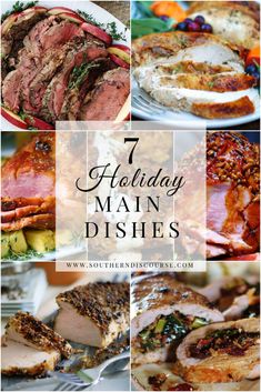 many different dishes are shown with the words 7 holiday main dishes on top of them