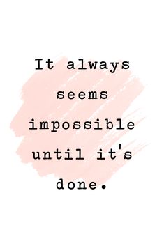 a quote that says it always seems impossible until it's done