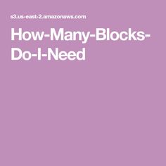 how many blocks do i need?