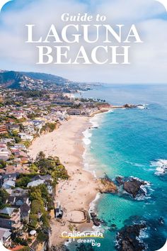 an aerial view of laguna beach with the caption guide to laguna beach written below