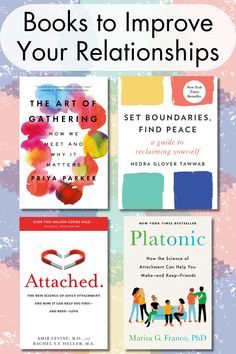 Text at the top of the image reads "Books to Improve Your Relationship." Below the text are the covers for the books The Art of Gathering, Set Boundaries, Find Peace, Attached, and Platonic against an abstract colorful background Books On Setting Boundaries, Healthy Relationship Books, Relationship Books For Couples, Books On Love And Relationships, Books On Relationships, Relationship Advice Books, Boundaries Book, Book Seller, Book Wishlist