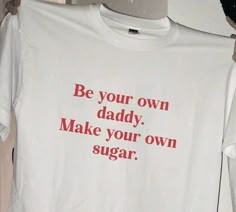 Be Your Own Daddy Make Your Own Sugar Shirt, Unisex Shirt, Cotton Shirt, Cool Shirt, Pinterest Shirt, Aesthetic Shirt, Sugar Daddy Shirt, Gift for Boyfriend, Gift for Girlfriend, Gift for Her, Gift For Valentine Unisex Adult T-Shirt 100% cotton Fabric weight: 6.0 oz/y² (203.4 g/m²) Pre-shrunk Boxy fit Seamless double-needle 7⁄8″ (2.2 cm) collar Double-needle stitched sleeves and bottom hem Print care: *Machine wash cold, inside-out, gentle cycle with mild detergent and similar colors. Use nonchlorine bleach, only when necessary. No fabric softeners. *Tumble dry low, or hang-dry for longest life. *Cool iron inside-out if necessary. Do not iron decoration. *Do not dry clean. Contact shop owner for additional questions :) Y2k Slogan, Inspirerende Ord, Vie Motivation, Motiverende Quotes, What’s Going On, White T, Quote Aesthetic, Pretty Words, Pretty Quotes