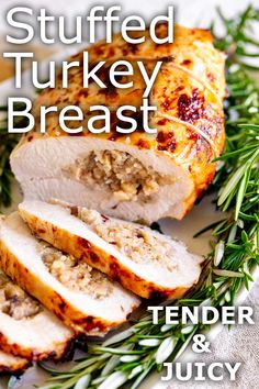 sliced turkey breast on a white plate with rosemary sprigs and text that reads stuffed turkey breast tender & juicy