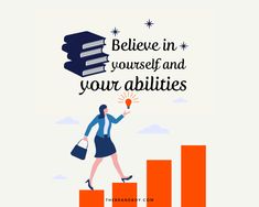 a woman is walking up the stairs with books above her head and text that reads believe in yourself and your abilitiess