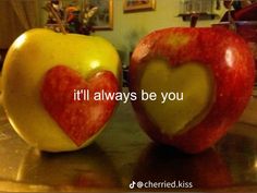 two apples that have been cut in half with the words if i'll always be you