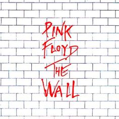 the words pink floyd and the wall written in red on a white brick wall background