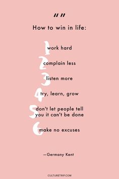 a pink background with the words, how to win in life work hard complain less listen more try learn grow don't let people tell you can't be done make no