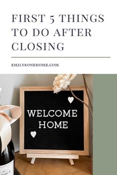 welcome home sign- 5 things to do immediately after closing After Closing On A House, How To Decorate Above Bed, Closing On A House, First Time Home Owner, Moving House Tips, Easy Diy Home Projects, New Home Checklist, How To Prioritize, Interior Decorating Tips