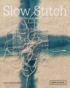 a book with the title slow stitch mindful and contemplative textile art