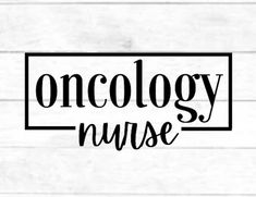 the word'oncollogy nurse'in black and white against a wooden background