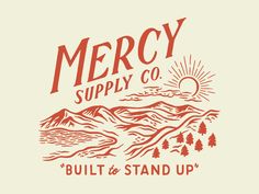 the logo for mercy supply co, built and stand up with mountains in the background