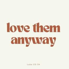 the words love them anyway are in brown and orange on a white background with an orange border