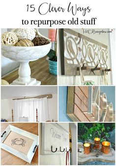 several different pictures with the words 15 clever ways to repurpose old stuff in them