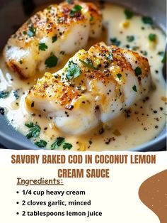 the recipe for savory baked god in coconut lemon cream sauce is shown here