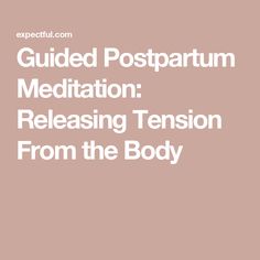 the words guided postpartum meditation releasing tension from the body on a pink background