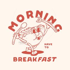 a t - shirt with the words morning have to breakfast on it