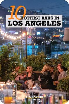 people sitting at tables with the words 10 hotels bars in los angeles