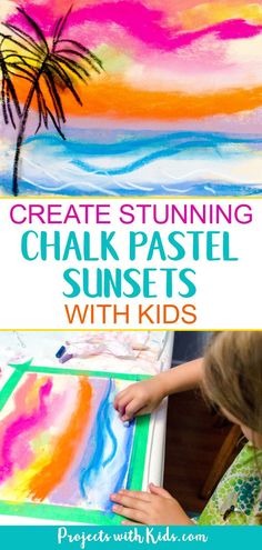 a child painting with the words create stunning chalk pastel sunsets with kids