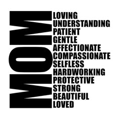 the word mom written in black and white on a white background with words below it