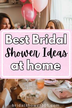 three women sitting at a table with balloons and plates in front of them that says best bridal shower ideas at home