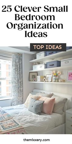 25 clever small bedroom organization ideas displayed in a neatly arranged bedroom with shelves and decor. Closet Organization Ideas For Small Room, Small Room Ideas For Women, Small Women Bedroom Ideas, Organizing Ideas For Small Bedrooms, How To Maximize Small Spaces Bedrooms, How To Organize A Small Bedroom, Bedroom Organization Ideas Small Rooms, Small Room Organization Bedroom Space Saving Storage Ideas, Small Space Organization Bedroom