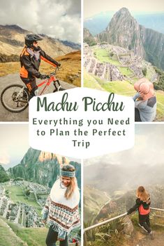 a collage of photos with the words machu picchu everything you need to plan the perfect trip