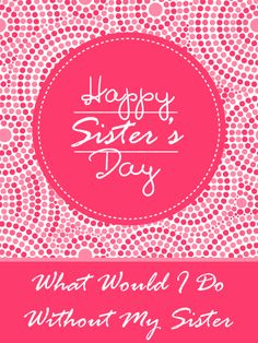 the happy sister's day card with pink and white polka dots on a pink background