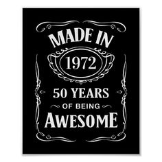 a black and white poster with the words made in 1932 50 years of being awesome