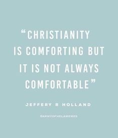 a blue background with the words,'christianity is comforting but it is not always comfortable