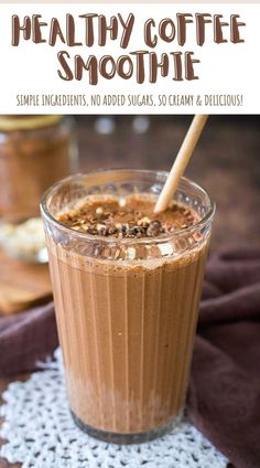 coffee smoothie in a glass on top of a doily with text overlay that reads coffee smoothie simple wholesome ingredients, no added sugars, so good